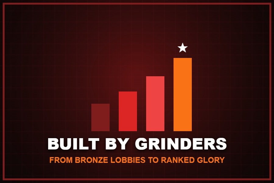 Built by ranked grinders